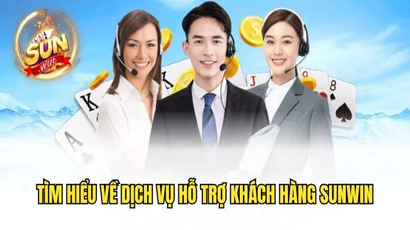 Hỗ Trợ Khách Hàng Sunwin - Dịch Vụ Chất Lượng Nhất 2025